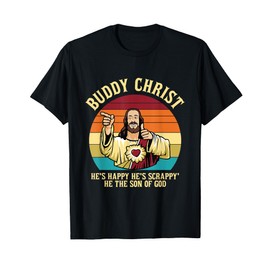Buddy Christ He's Happy He's Scrappy' He The Son Of God T-Shirt