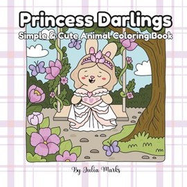 Princess Darlings: Simple & Cute Animal Coloring Book, Cozy Coloring Book, Comfy Coloring Style, Adult Coloring Books, Alcohol Markers Coloring Book, ... Coloring Books, New Released Coloring Books