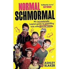 Normal Schmormal: My occasionally helpful guide to parenting kids with special needs (Down syndrome, autism, ADHD, neurodivergence)