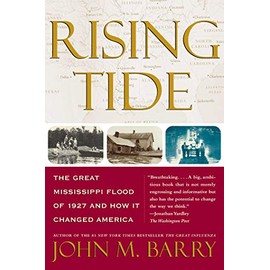 Rising Tide: The Great Mississippi Flood of 1927 and How it Changed America