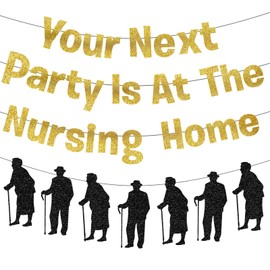 Your Next Party Is At The Nursing Home Banner Glitter Funny Adult Birthday Party Decorations with Banner Hanging for Over The Hill Birthday Decorations
