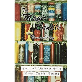 The Magic Candle: Facts and Fundamentals of Ritual Candle-Burning