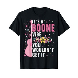 It's A Boone Vibe You Wouldn't Get It T-Shirt