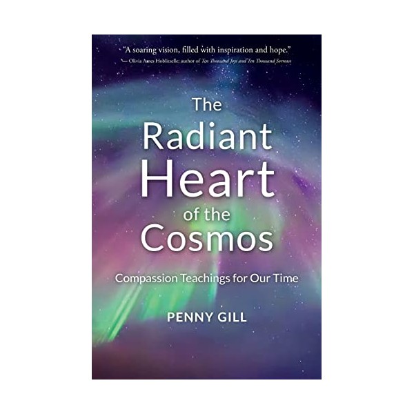 The Radiant Heart of the Cosmos: Compassion Teachings for Our