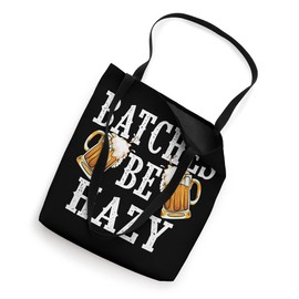 Funny Craft Beer Gift Cool Beer Home Brewing Batches Be Hazy Tote Bag