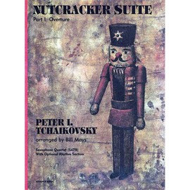 Nutcracker Suite: Part I: Overture: Part I: Overture. 4 saxophones (SATBar); piano, bass, percussion ad lib. Partition et parties.