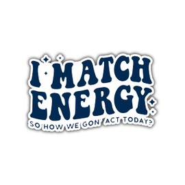 I Match Energy Good Vibes Vinyl Bumper Sticker Decal 5 inch
