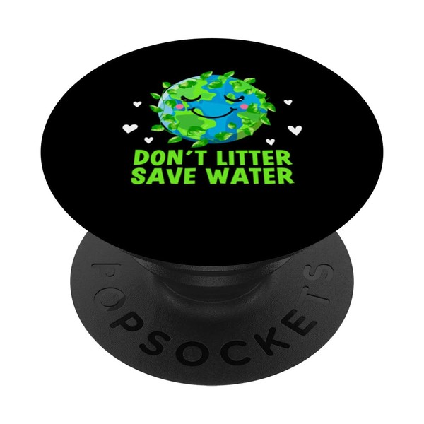 Dont Litter Save Water Sustainable Sayings Zero Waste Quotes PopSockets