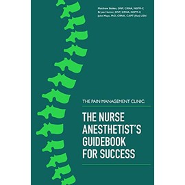 The Pain Management Clinic: The Nurse Anesthetist's Guidebook for Success (1)