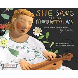 She Sang for the Mountains: The Story of Jean Ritchie Singer Songwriter, Activist