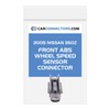 Front ABS Wheel Speed Sensor Connector for 2005 Nissan 350Z