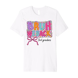 Bruh We Back Third Grade Coquette Bow Preppy Back To School Premium T-Shirt