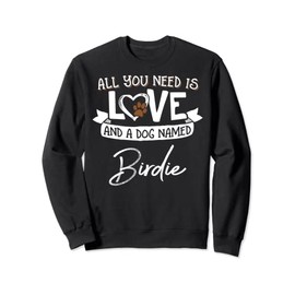 Cute Dog Named Birdie Shirt for Women and Men Sweatshirt