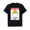 Funny Construction Worker I Don't Know I Just Work Here