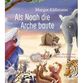 Als Noah die Arche baute – ein Bilderbuch für Kinder ab 5 Jahren