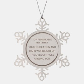 Remarkable Mail Carrier Gifts, Your dedication and Hard Work, Inspirational Birthday Christmas Unique Snowflake Ornament for Mail Carrier, Coworkers, Men, Women, Friends