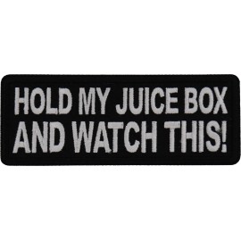 Ivamis Hold my juice box and Watch this Patch- 4x1.5 inch - P7711