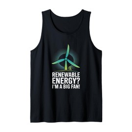 Renewable Energy? I'm A Big Fan! Tank Top