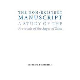 The Non-Existent Manuscript: A Study of the Protocols of the Sages of Zion