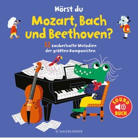 Hörst du Mozart, Bach und Beethoven? (Soundbuch): mit 12 Melodien der größten Komponisten │ besonderes Pappbilderbuch ab 1 Jahr (perfekt zur musikalischen Früherziehung)