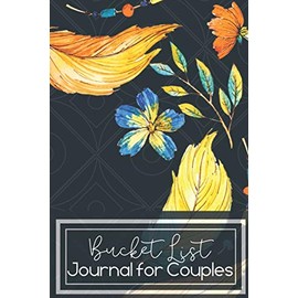 Bucket List Journal for Couples- Motivational Notebook To Write In-Blank Guided Journal Couple Edition-6"x9"/120 pages Book 15: Challenge Bucket List ... Help Guided Motivational Notebook