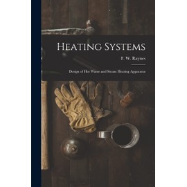 Heating Systems: Design of Hot Water and Steam Heating Apparatus