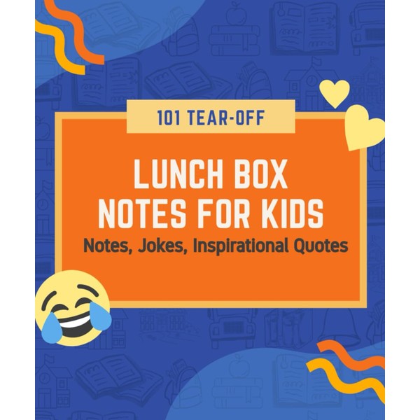 101 Tear-Off Lunchbox Notes For Kids: Notes, Jokes and Inspirational