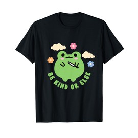Funny Be Kind Or Else Cute Frog Design T-Shirt