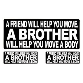 A Friend will help you move A BROTHER will help you move a body sticker