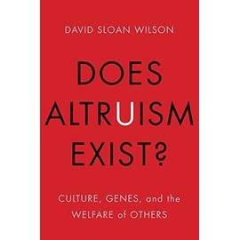 Does Altruism Exist?: Culture, Genes, and the Welfare of Others (Foundational Questions in Science)