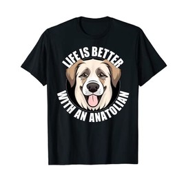 Anatolian Shepherd Lover Life is Better With an Anatolian T-Shirt