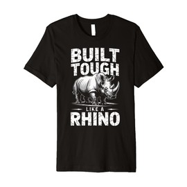 Rhino Build Tough Like A Rhino Animal Premium T-Shirt
