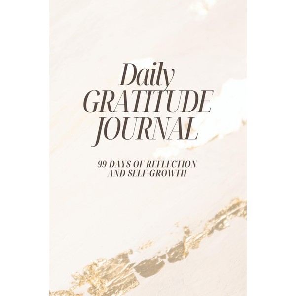 99 Days of Gratitude & Growth: A Guided Journal to