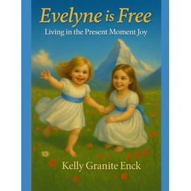 Evelyne is Free: Living in the Present Moment Joy