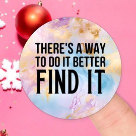 There's A Way to Do It Better - Find It Round Label Sticker 4in Positive Lettering Saying Circle Decals for Laptop Computer Cup Envelopes Seals Water Bottle Backpack 100pcs