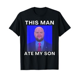 This Man Ate My Son Funny Meme Ironic Silly Unhinged Meme T-Shirt