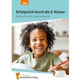Erfolgreich durch die 2. Klasse – Mathe, Deutsch, Sachunterricht: Übungsheft 2. Klasse komplett - Lesen, Rechtschreiben, Grammatik, Rechnen, ... für das gesamte Schuljahr, Band 192)
