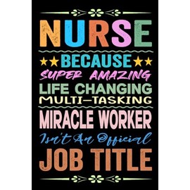 Nurse Gift: Blank Lined Notebook: Nurse Appreciation Present Funny Birthday & Christmas Gag Thank You Ideas for Women, Men & Co-workers