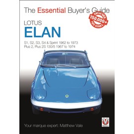 Lotus Elan: S1 to Sprint and Plus 2 to Plus 2s 130/5 1962 to 1974 (The Essential Buyer's Guide)