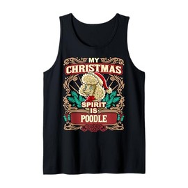 Poodle My Christmas Spirit Dog Santa Claus Elf Reindeer Tank Top