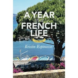 A YEAR IN A FRENCH LIFE: Volume One (FRENCH WORD-A-DAY COLLECTED STORIES)