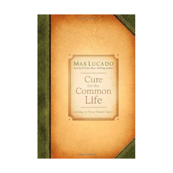 Cure for the Common Life
