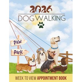 Dog Walking Paw Park 2026 Week To View Appointment Book: Daily & Weekly Diary Planner, Client Scheduler For Pet Business Owner With Booking Time Slots, 7.00am - 8.45pm
