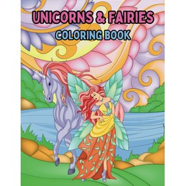 Unicorns And Fairies: Coloring Book