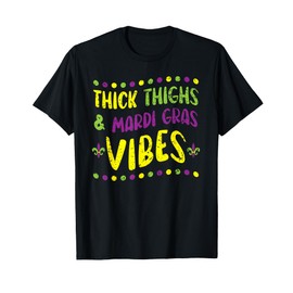Thick Thighs And Mardi Gras Vibes New Orleans Louisiana T-Shirt