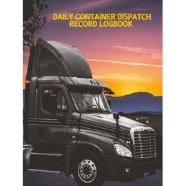 DAILY CONTAINER DISPATCH RECORD LOGBOOK: Black Tractor Trailor Daily Container Logbook - 260 pages for records, plus an additional 5 pages for notes