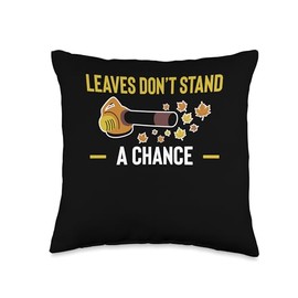 Leaves Dont Stand A Chance Leaf Blower Throw Pillow