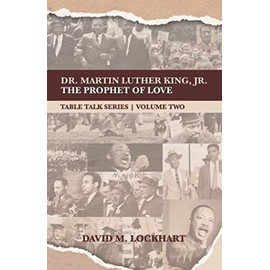 Dr. Martin Luther King Jr., the Prophet of Love