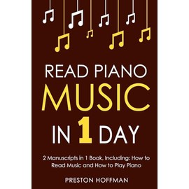Read Piano Music: In 1 Day - Bundle - The Only 2 Books You Need to Learn Piano Sight Reading, Piano Sheet Music and How to Read Music for Pianists Today