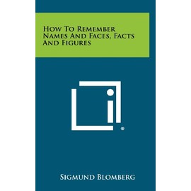 How to Remember Names and Faces, Facts and Figures